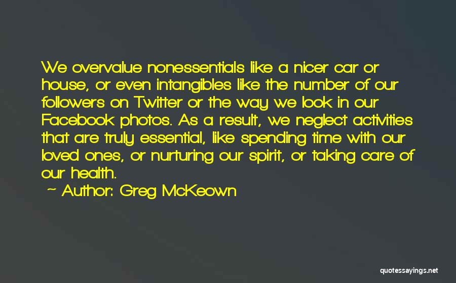 Spending More Time With Loved Ones Quotes By Greg McKeown