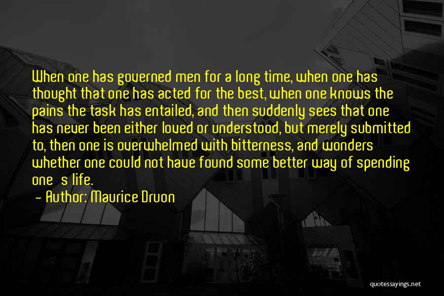 Spending More Time With Loved Ones Quotes By Maurice Druon