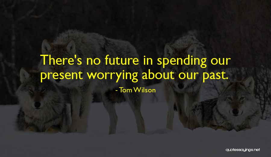 Spending My Future With You Quotes By Tom Wilson