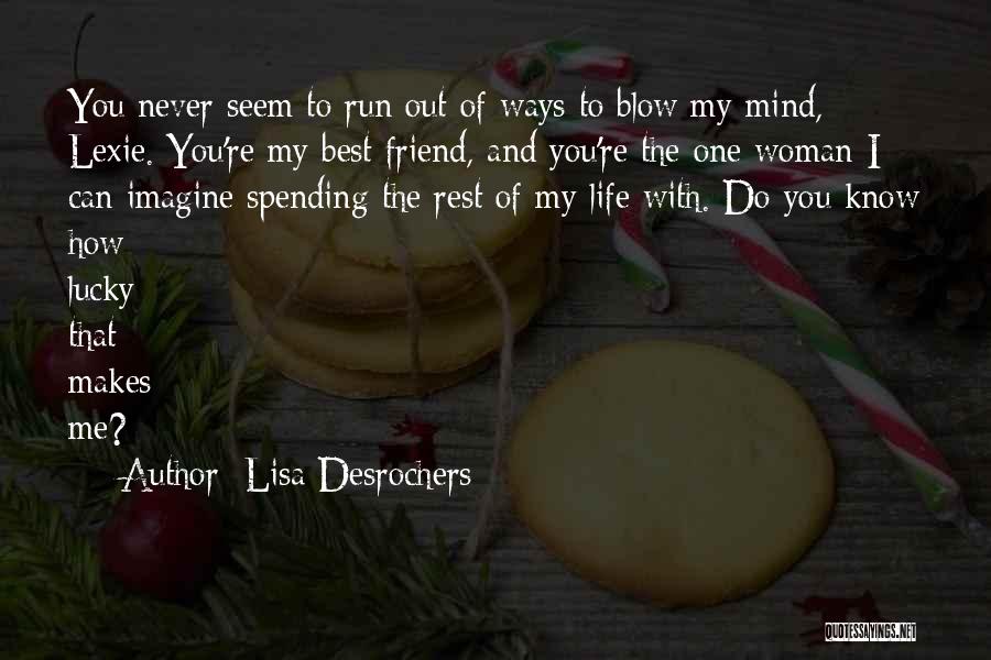 Spending My Life With You Quotes By Lisa Desrochers