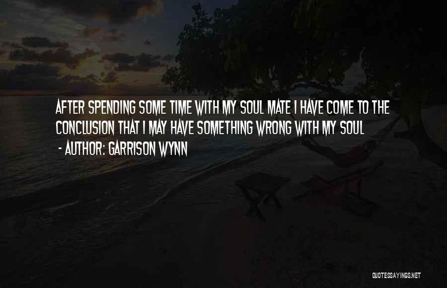 Spending My Time Quotes By Garrison Wynn