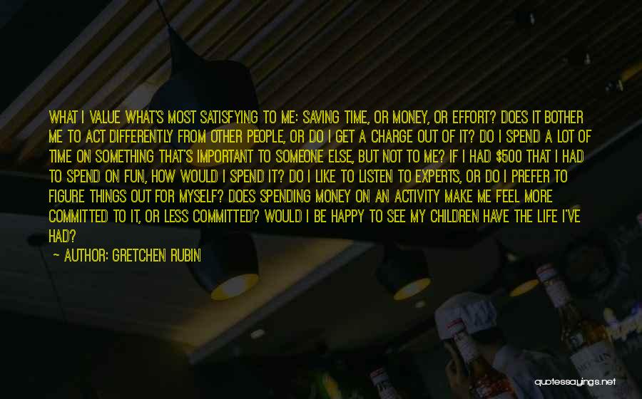 Spending My Time Quotes By Gretchen Rubin