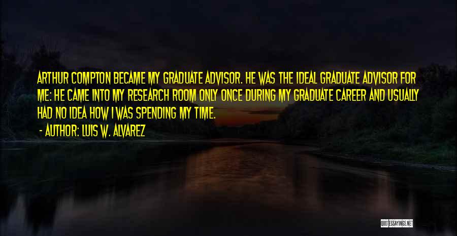Spending My Time Quotes By Luis W. Alvarez