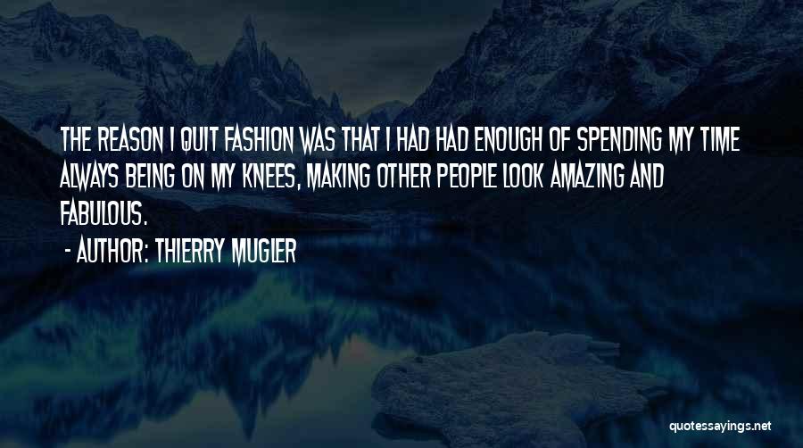 Spending My Time Quotes By Thierry Mugler