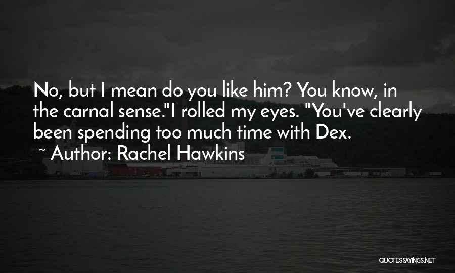 Spending My Time With Him Quotes By Rachel Hawkins