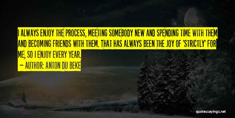 Spending New Year's With Friends Quotes By Anton Du Beke