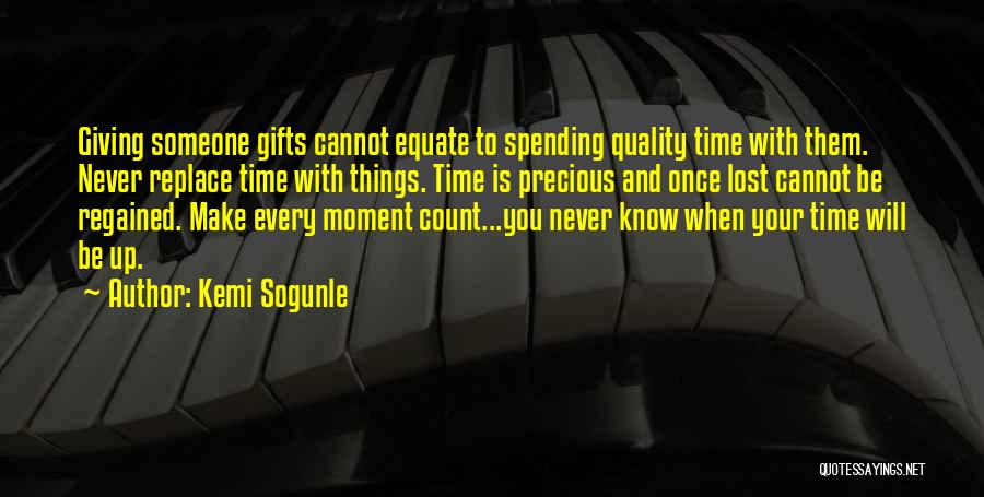 Spending Quality Time Quotes By Kemi Sogunle