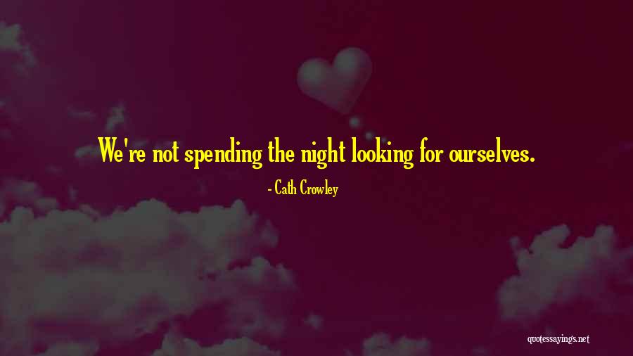 Spending The Night With You Quotes By Cath Crowley