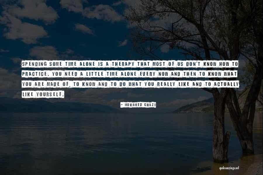 Spending Time Alone Quotes By Mohamed Ghazi Spending Time Alone Quotes By Mohamed Ghazi