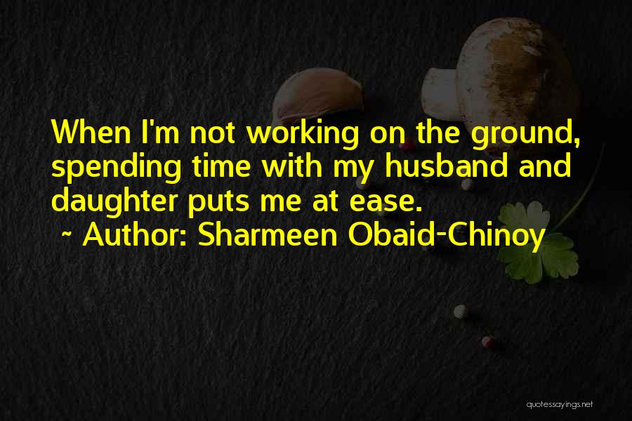 Spending Time Husband Quotes By Sharmeen Obaid-Chinoy