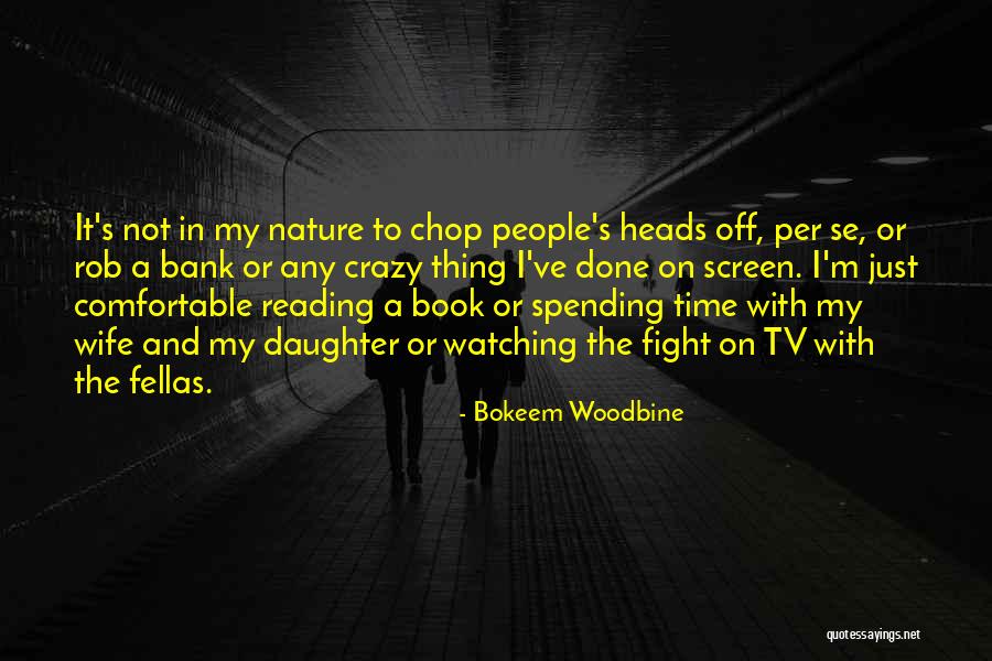 Spending Time In Nature Quotes By Bokeem Woodbine Spending Time In Nature Quotes By Bokeem Woodbine
