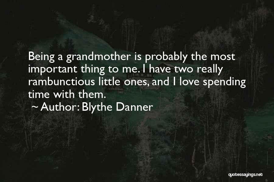 Spending Time Love Quotes By Blythe Danner