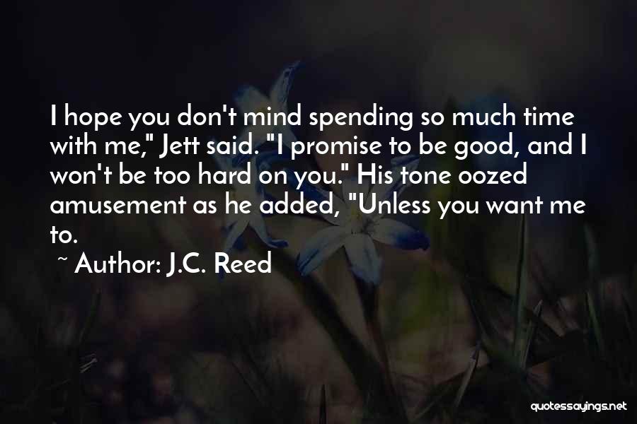 Spending Time Love Quotes By J.C. Reed