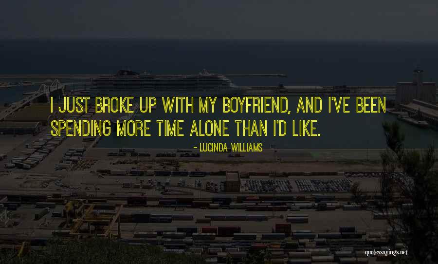 Spending Time My Boyfriend Quotes By Lucinda Williams Spending Time My Boyfriend Quotes By Lucinda Williams