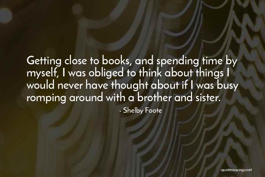 Spending Time Sister Quotes By Shelby Foote