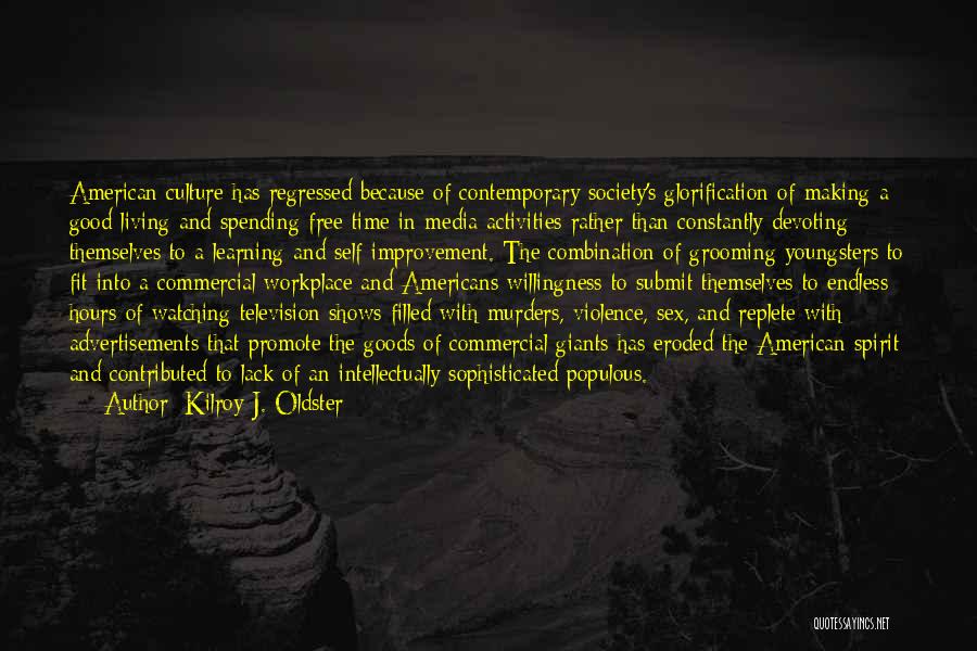 Spending Time Well Quotes By Kilroy J. Oldster