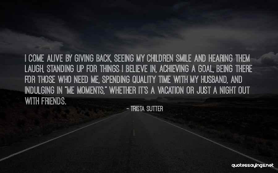 Spending Time With Best Friends Quotes By Trista Sutter