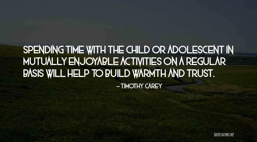 Spending Time With Child Quotes By Timothy Carey