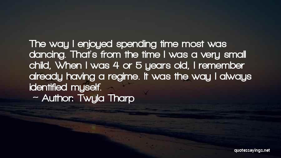 Spending Time With Child Quotes By Twyla Tharp