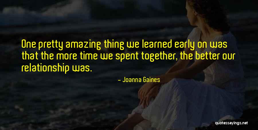Spending Time With Each Other Quotes By Joanna Gaines