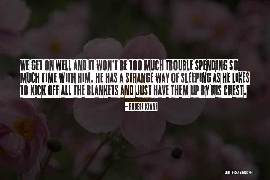 Spending Time With Each Other Quotes By Robbie Keane