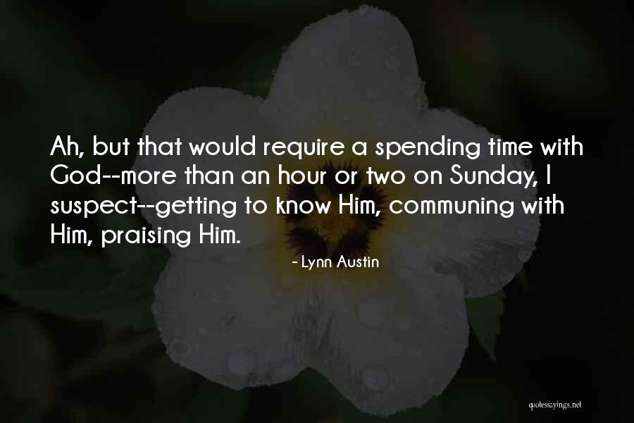 Spending Time With God Quotes By Lynn Austin