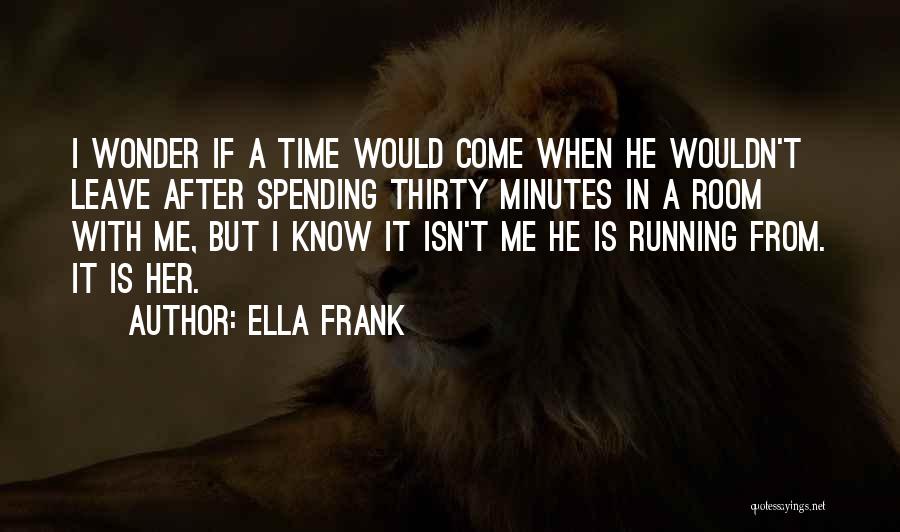 Spending Time With Her Quotes By Ella Frank