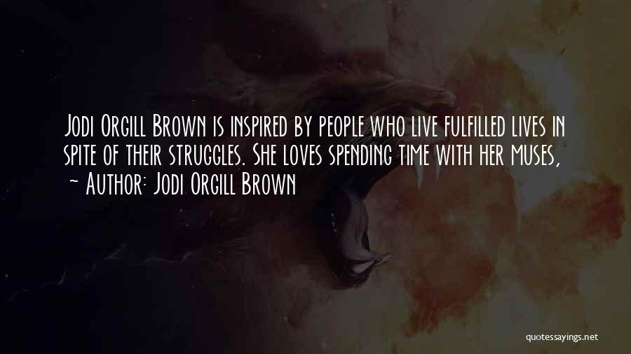 Spending Time With Her Quotes By Jodi Orgill Brown