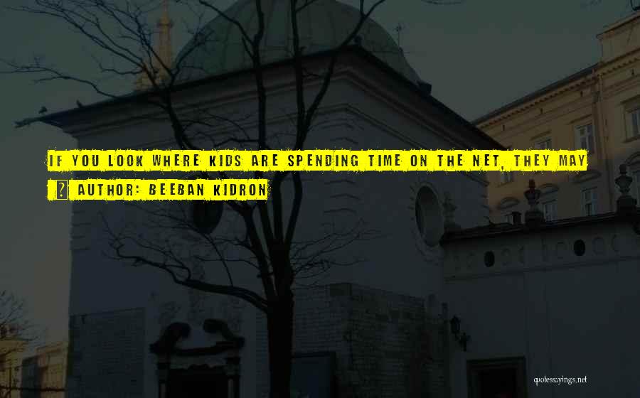 Spending Time With Kids Quotes By Beeban Kidron