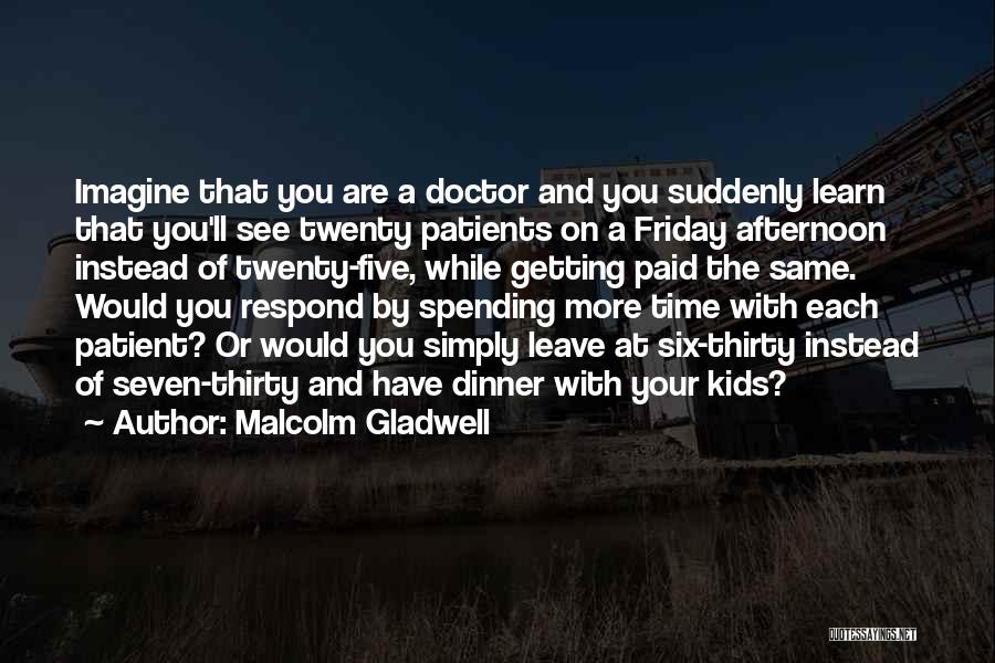 Spending Time With Kids Quotes By Malcolm Gladwell