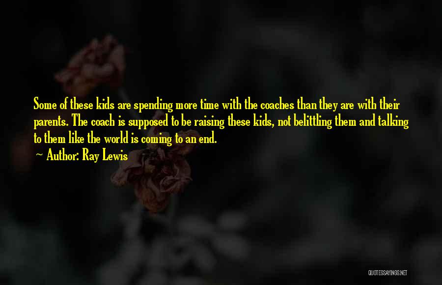 Spending Time With Kids Quotes By Ray Lewis