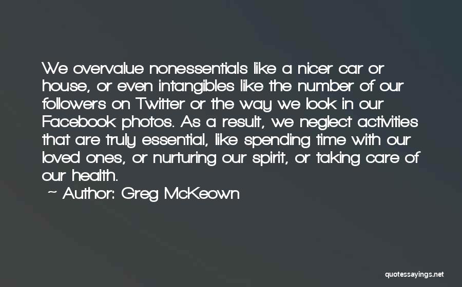 Spending Time With Loved One Quotes By Greg McKeown