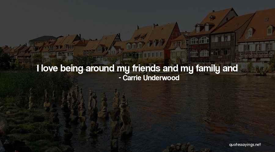 Spending Time With My Friends Quotes By Carrie Underwood Spending Time With My Friends Quotes By Carrie Underwood