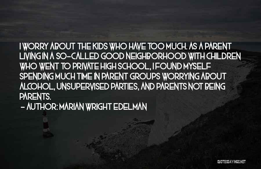 Spending Time With Parents Quotes By Marian Wright Edelman