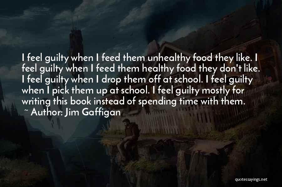 Spending Time With Quotes By Jim Gaffigan