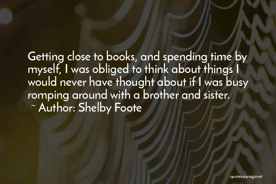 Spending Time With Sister Quotes By Shelby Foote