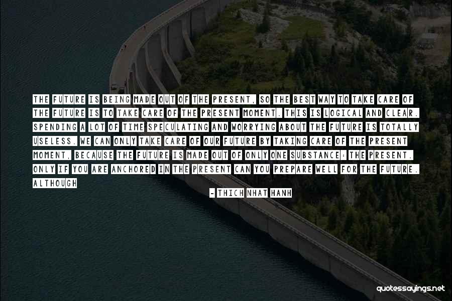 Spending Time With Someone You Care About Quotes By Thich Nhat Hanh Spending Time With Someone You Care About Quotes By Thich Nhat Hanh