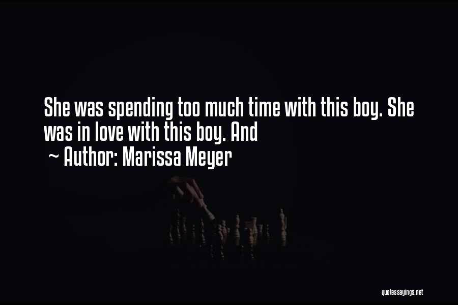 Spending Time With The One You Love Quotes By Marissa Meyer