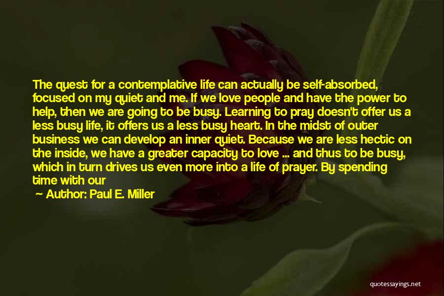 Spending Time With The One You Love Quotes By Paul E. Miller