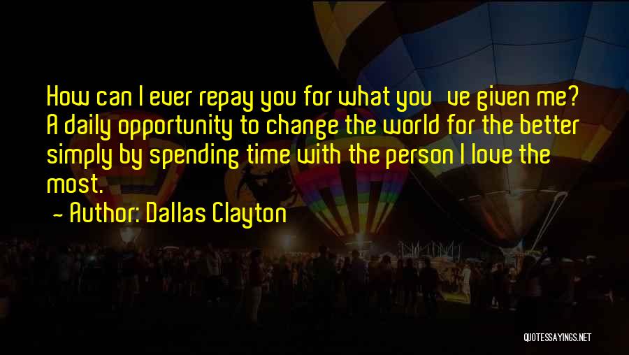 Spending Time With The Person You Love Quotes By Dallas Clayton