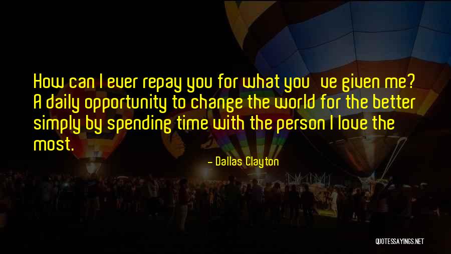 Spending Time With The Person You Love Quotes By Dallas Clayton