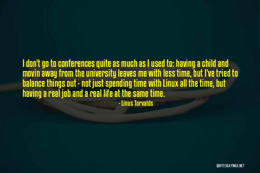 Spending Time With Your Child Quotes By Linus Torvalds