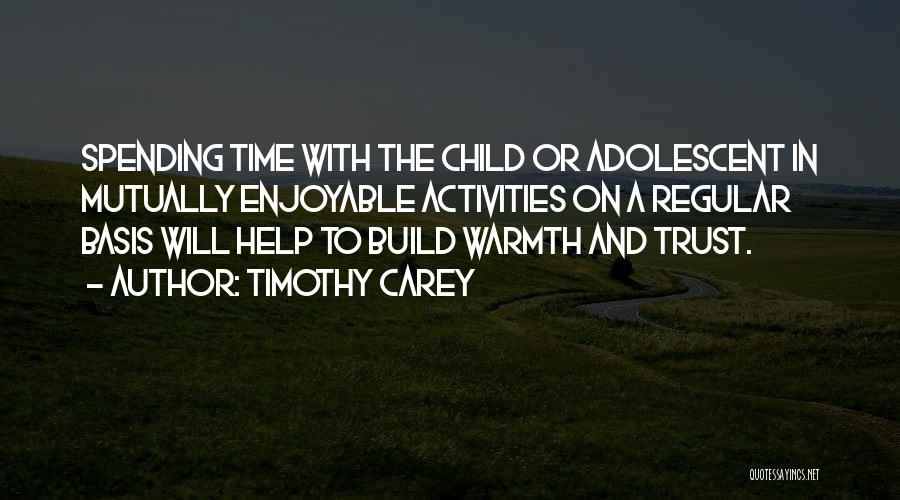 Spending Time With Your Child Quotes By Timothy Carey