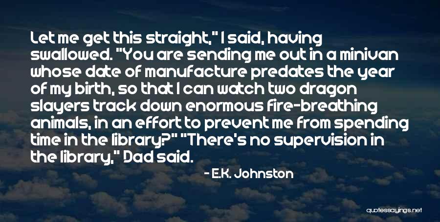 Spending Time With Your Dad Quotes By E.K. Johnston Spending Time With Your Dad Quotes By E.K. Johnston