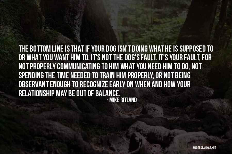 Spending Time With Your Dog Quotes By Mike Ritland