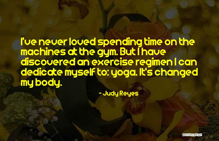 Spending Time With Your Loved Ones Quotes By Judy Reyes