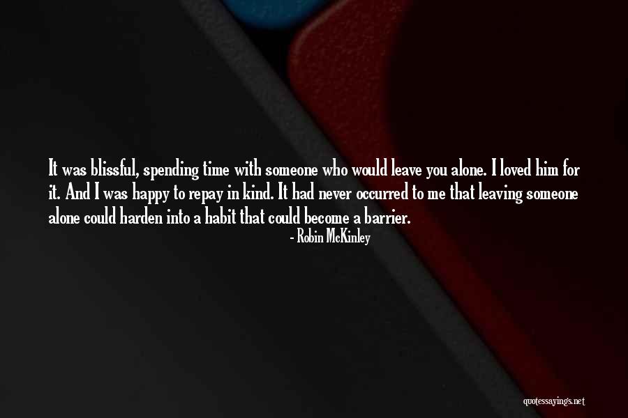Spending Time With Your Loved Ones Quotes By Robin McKinley Spending Time With Your Loved Ones Quotes By Robin McKinley