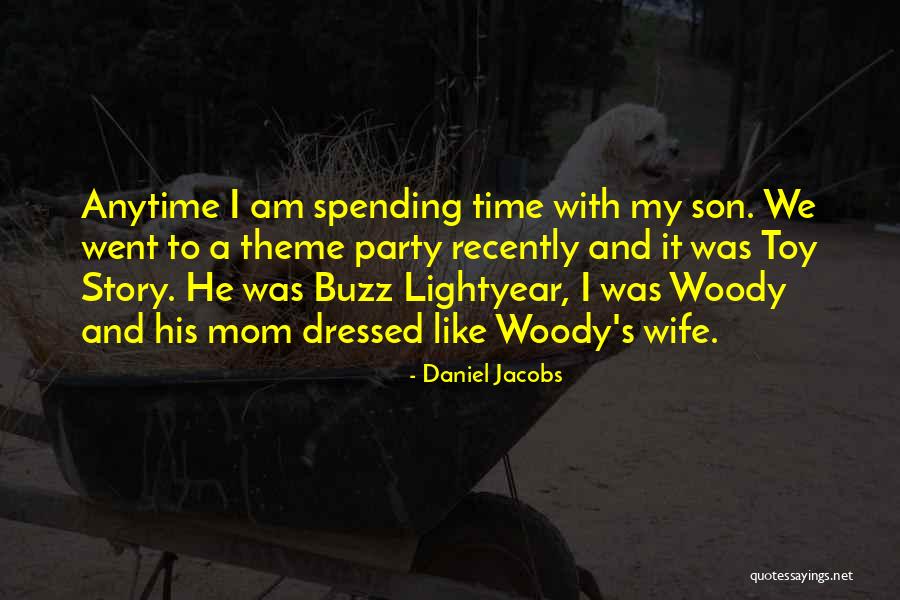 Spending Time With Your Mom Quotes By Daniel Jacobs