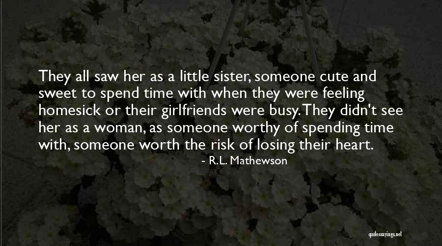 Spending Time With Your Sister Quotes By R.L. Mathewson Spending Time With Your Sister Quotes By R.L. Mathewson