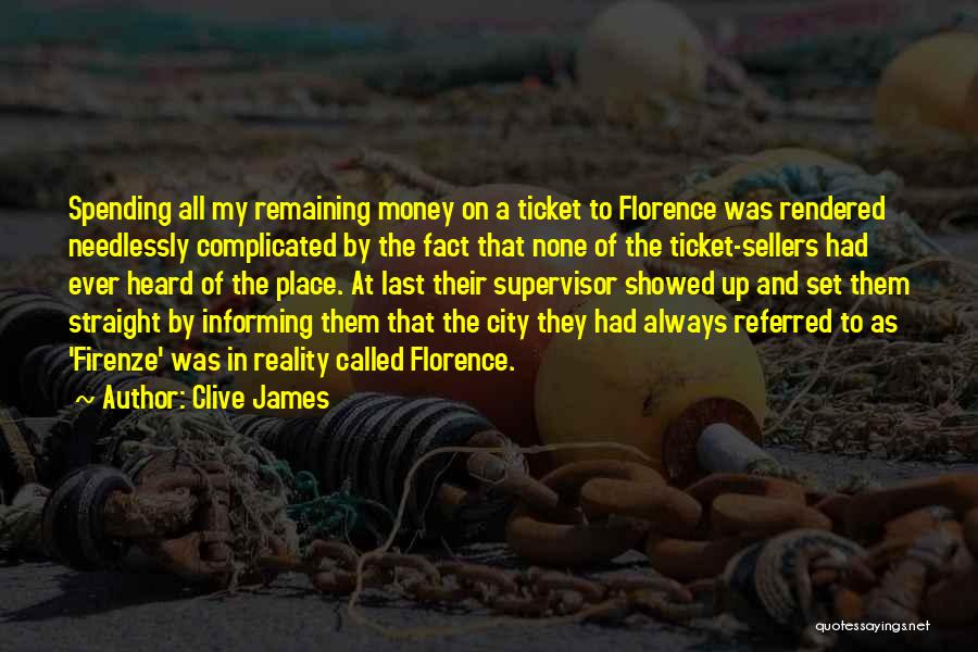 Spending Too Much Money Quotes By Clive James